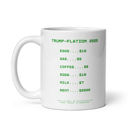 White Glossy Mug - Graphic says "Trump-Flation 2025". Displaying sky high prices of eggs, gas, coffee, soda, milk and rent. 